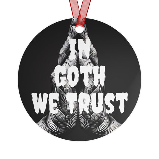 In Goth We Trust - Metal Ornament